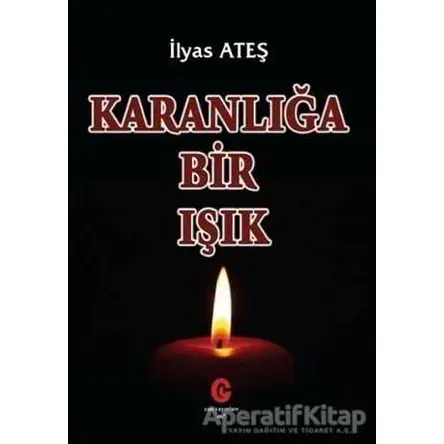 Karanlığa Bir Işık - İlyas Ateş - Can Yayınları (Ali Adil Atalay)