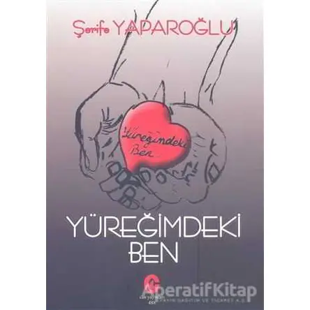 Yüreğimdeki Ben - Şerife Yaparoğlu - Can Yayınları (Ali Adil Atalay)