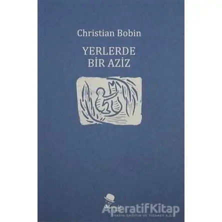 Yerlerde Bir Aziz - Christian Bobin - MonoKL