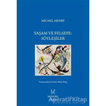 Yaşam ve Felsefe: Söyleşiler - Michel Henry - MonoKL