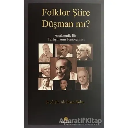 Folklor Şiire Düşman Mı? - Ali İhsan Kolcu - Salkımsöğüt Yayınları