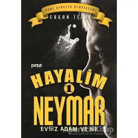 Hayalim Neymar 1 - Evsiz Adam ve Ne - Erkan İşeri - Pinus Kitap