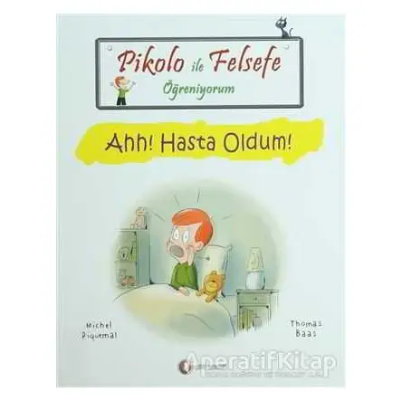 Pikolo ile Felsefe Öğreniyorum - Ahh! Hasta Oldum! - Thomas Baas - ODTÜ Geliştirme Vakfı Yayıncılık