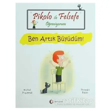 Pikolo ile Felsefe Öğreniyorum - Ben Artık Büyüdüm! - Thomas Baas - ODTÜ Geliştirme Vakfı Yayıncılık