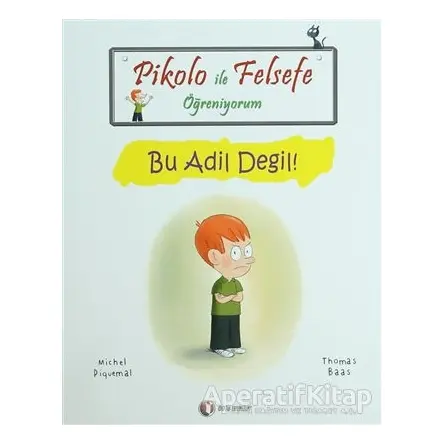 Pikolo ile Felsefe Öğreniyorum - Bu Adil Değil! - Thomas Baas - ODTÜ Geliştirme Vakfı Yayıncılık