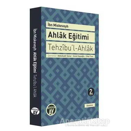 Tehzıbu’l - Ahlak - Ahlak Eğitimi - İbn Miskeveyh - Büyüyen Ay Yayınları