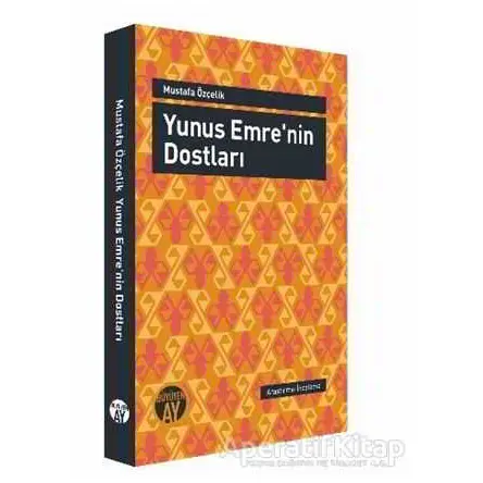 Yunus Emrenin Dostları - Mustafa Özçelik - Büyüyen Ay Yayınları