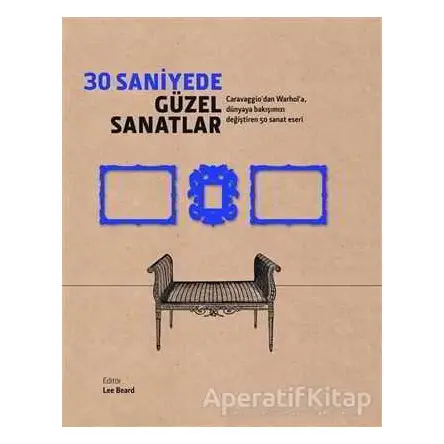 30 Saniyede Güzel Sanatlar - Lee Beard - Caretta Yayıncılık