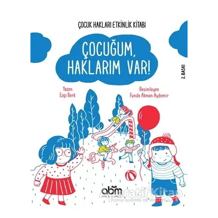 Çocuğum Haklarım Var! - Çocuk Hakları Etkinlik Kitabı - Ezgi Berk - Abm Yayınevi