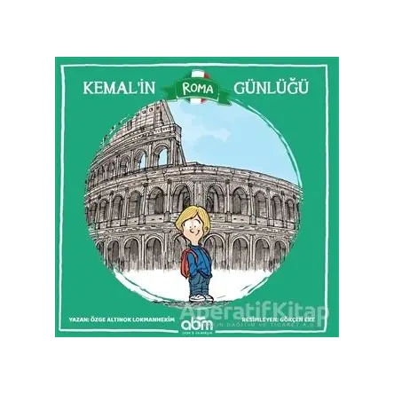 Kemal’in Roma Günlüğü - Özge A. Lokmanhekim - Abm Yayınevi