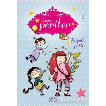 Küçük Periler - Büyülü Parti - Sophie de Mullenheim - Abm Yayınevi