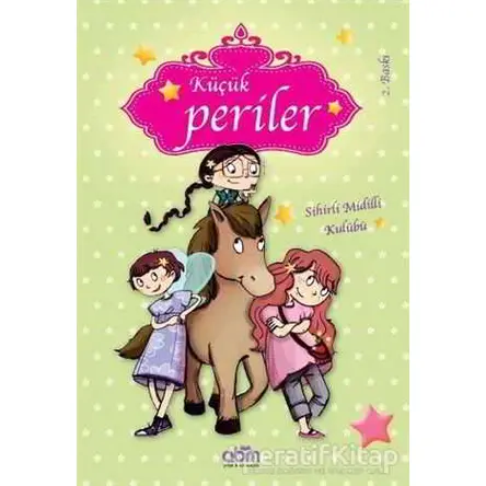 Küçük Periler - Sihirli Midilli Kulübü - Sophie de Mullenheim - Abm Yayınevi