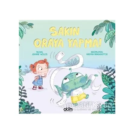 Sakın Oraya Yapma! - Jeanne Willis - Abm Yayınevi
