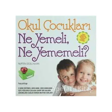 Okul Çocukları Ne Yemeli, Ne Yememeli? - Nurten Ceceli Alkan - Hayykitap