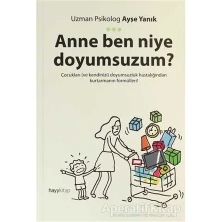 Anne Ben Niye Doyumsuzum? - Ayşe Yanık - Hayykitap