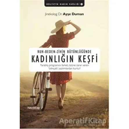 Ruh-Beden-Zihin Bütünlüğünde Kadınlığın Keşfi - Ayşe Duman - Hayykitap