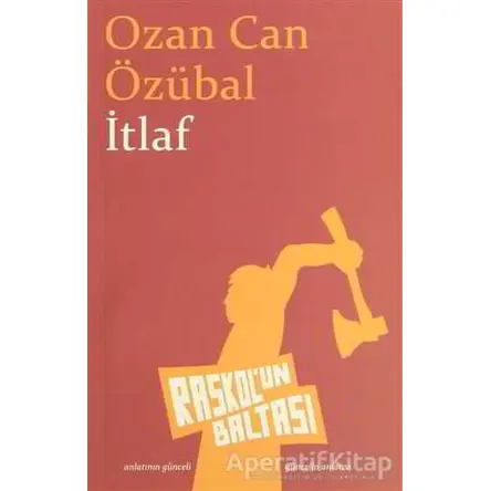 İtlaf - Ozan Can Özübal - Raskolun Baltası
