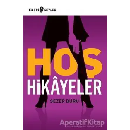 Hoş Hikayeler - Sezer Duru - Edebi Şeyler