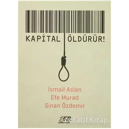 Kapital Öldürür! - Efe Murad - 160. Kilometre Yayınevi