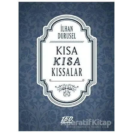 Kısa Kısa Kıssalar - İlhan Durusel - 160. Kilometre Yayınevi