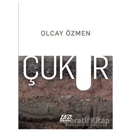 Çukur - Olcay Özmen - 160. Kilometre Yayınevi
