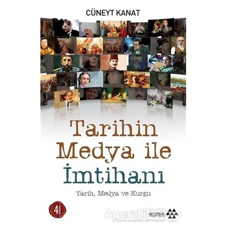 Tarihin Medya ile İmtihanı - Cüneyt Kanat - Yeditepe Yayınevi