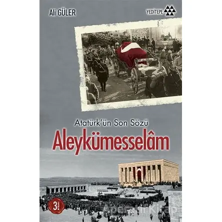 Atatürkün Son Sözü Aleykümesselam - Ali Güler - Yeditepe Yayınevi