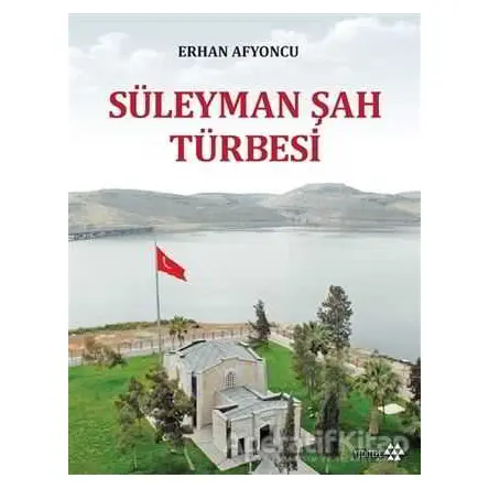 Süleyman Şah Türbesi - Erhan Afyoncu - Yeditepe Yayınevi