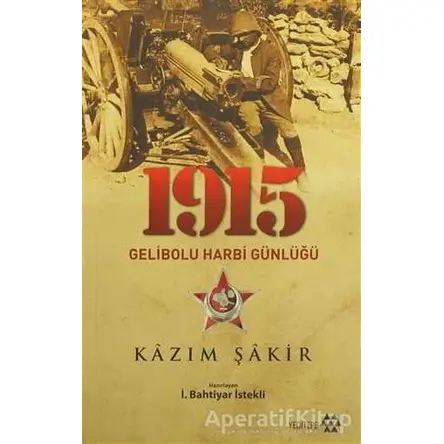 1915 Gelibolu Harbi Günlüğü - Kazım Şakir - Yeditepe Yayınevi
