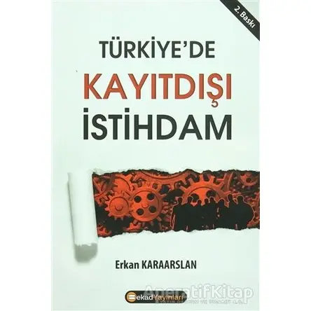 Türkiye’de Kayıt Dışı İstihdam - Erkan Karaarslan - BEKAD Yayınları