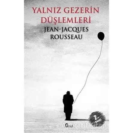 Yalnız Gezerin Düşlemleri - Jean-Jacques Rousseau - Araf Yayınları
