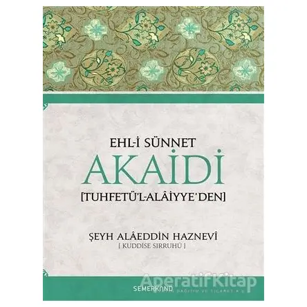 Ehl-i Sünnet Akaidi - Şeyh Alaeddin Haznevi - Semerkand Yayınları
