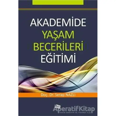 Akademide Yaşam Becerileri Eğitimi - Serap Nazlı - Anı Yayıncılık