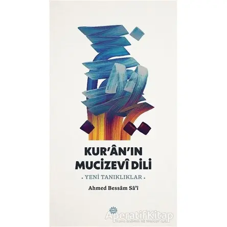 Kuranın Mucizevi Dili - Ahmed Bessaam Sa - Mahya Yayınları