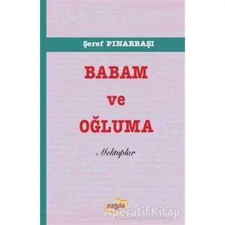 Babam ve Oğluma Mektuplar - Şeref Pınarbaşı - Payda Yayıncılık