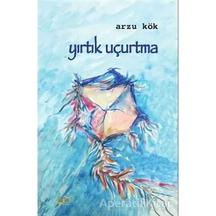 Yırtık Uçurtma - Arzu Kök - Payda Yayıncılık