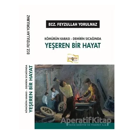 Kömürün Karası - Demirin Sıcağında Yeşeren Bir Hayat - Feyzullah Yorulmaz - Payda Yayıncılık