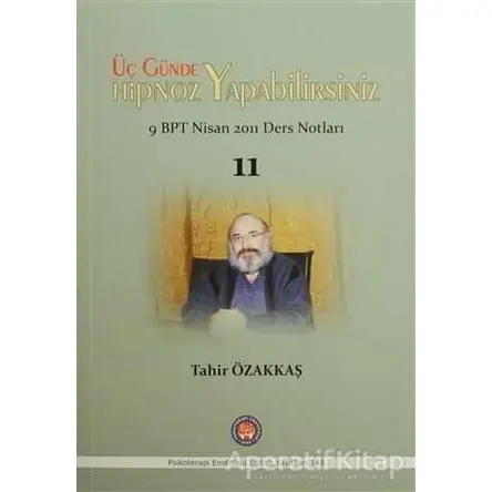 Üç Günde Hipnoz Yapabilirsiniz - Tahir Özakkaş - Psikoterapi Enstitüsü