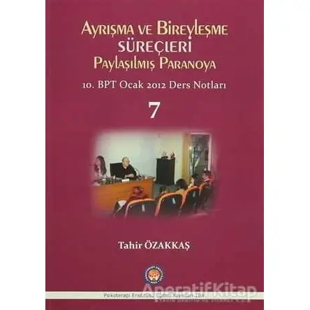 Ayrışma ve Bireyleşme Süreçleri - Paylaşılmış Paranoya 7 - Tahir Özakkaş - Psikoterapi Enstitüsü