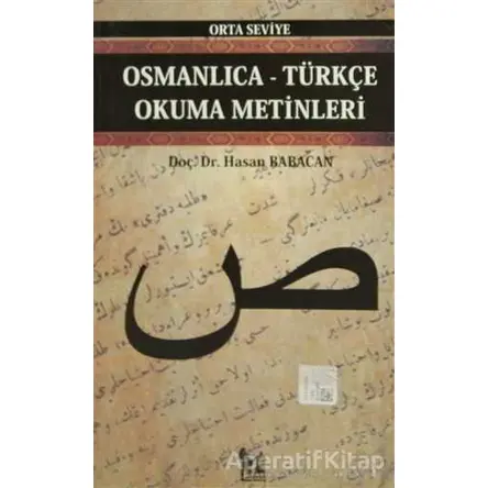 Osmanlıca-Türkçe Okuma Metinleri - Orta Seviye-6 - Hasan Babacan - Altın Post Yayıncılık