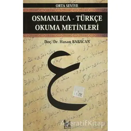 Osmanlıca-Türkçe Okuma Metinleri - Orta Seviye-10 - Hasan Babacan - Altın Post Yayıncılık