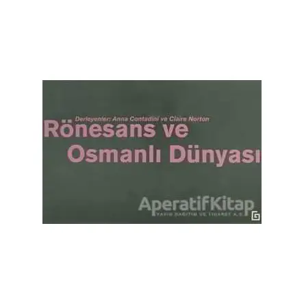 Rönesans ve Osmanlı Du¨nyası - Kolektif - Koç Üniversitesi Yayınları