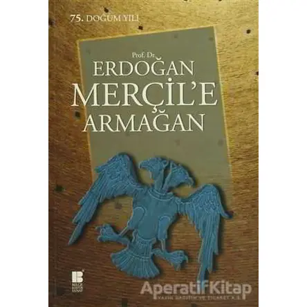 Prof. Dr. Erdoğan Merçil’e Armağan - Kolektif - Bilge Kültür Sanat