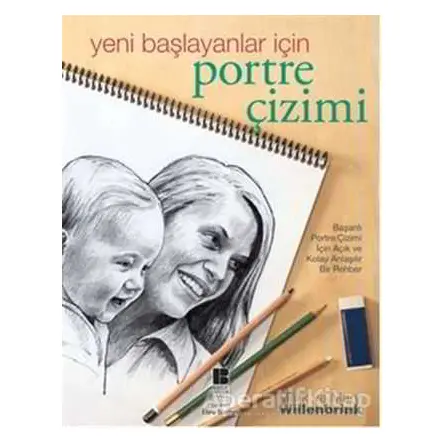 Yeni Başlayanlar için Portre Çizimi - Mary Willenbrink - Bilge Kültür Sanat