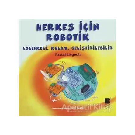 Herkes İçin Robotik - Pascal Liegeois - Bilge Kültür Sanat