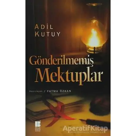 Gönderilmemiş Mektuplar - Adil Kutay - Bilge Kültür Sanat