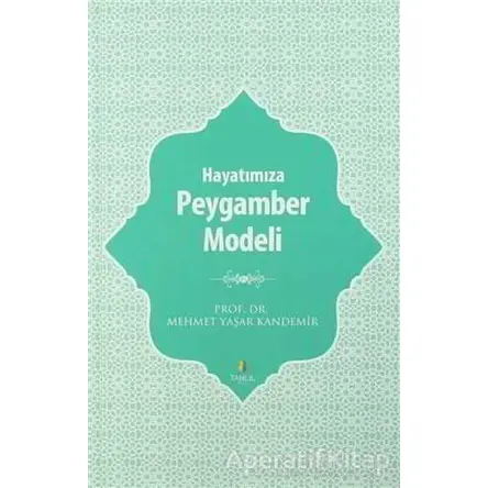Hayatımıza Peygamber Modeli - Mehmet Yaşar Kandemir - Tahlil Yayınları