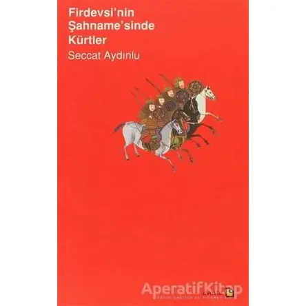 Firdevsi’nin Şahname’sinde Kürtler - Seccat Aydınlu - Avesta Yayınları