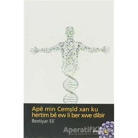 Ape min Cemşid Xan ku Hertim be ew li ber xwe Dibir - Bextiyar Eli - Avesta Yayınları
