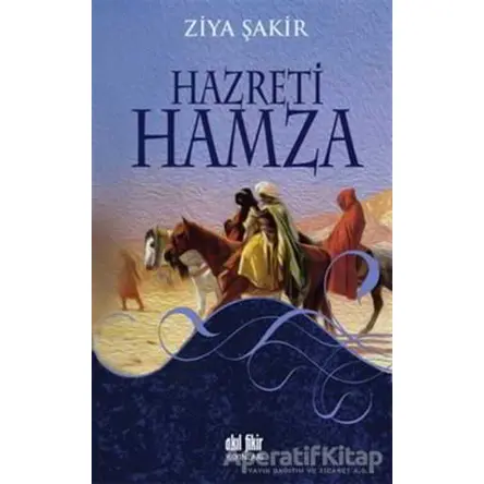 Hazreti Hamza - Ziya Şakir - Akıl Fikir Yayınları